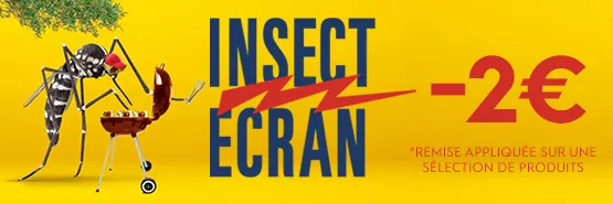 Offre spéciale INSECT ECRAN*